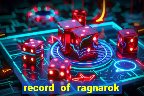 record of ragnarok 3 temporada online dublado